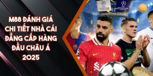 M88 Đánh Giá Chi Tiết Nhà Cái Đẳng Cấp Hàng Đầu Châu Á 2025